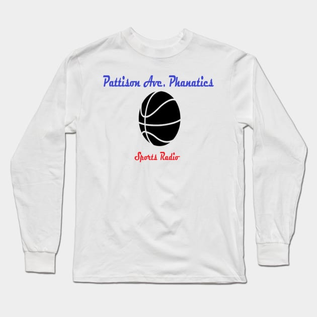 Pattison Ave. Phanatics Sports Radio Basketball Long Sleeve T-Shirt by PattisonAvePhanatics